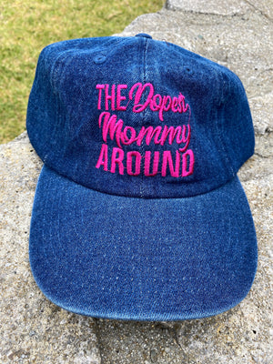 The Dopest Mommy Around Dad Hat